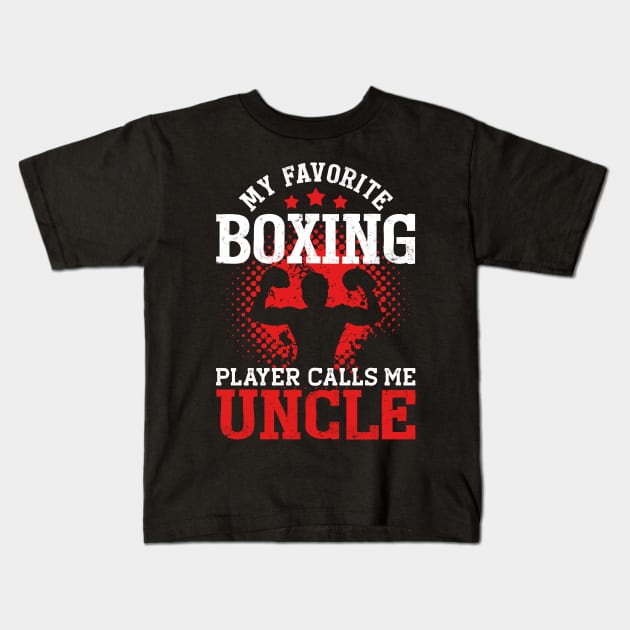 My Favorite Boxing Player Calls Me Uncle | Funny Kids T-Shirt by TeePalma